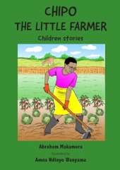 Chipo The Little Farmer: Children stories