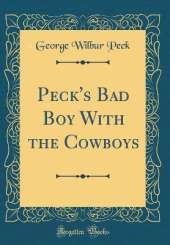 Peck's Bad Boy With the Cowboys (Classic Reprint)