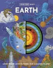 Inside Out Earth: Look Inside (and Outside) Our Amazing Planet