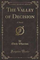 The Valley of Decision: A Novel (Classic Reprint)
