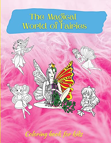 The Magical World of Fairies: Activity Book for Children, 50 Fantasy Coloring Designs, Ages 2-4, 4-8. Easy, Large Picture for Coloring with Fairies. Great Gift for Girls.