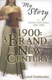 1900: A Brand-new Century: A London Girl's Diary, 1899-1900