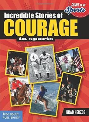 Incredible Stories of Courage in Sports (Count on Me: Sports)
