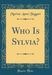 Who Is Sylvia? (Classic Reprint)