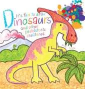 It's Fun to Draw Dinosaurs and Other Prehistoric Creatures