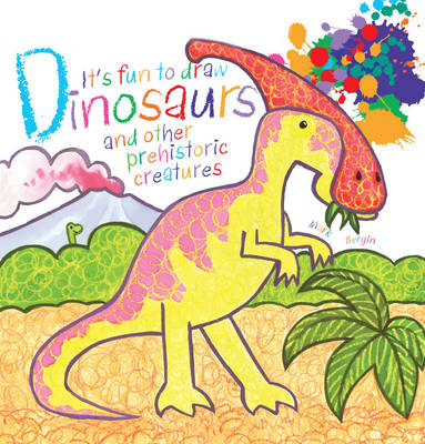 It's Fun to Draw Dinosaurs and Other Prehistoric Creatures