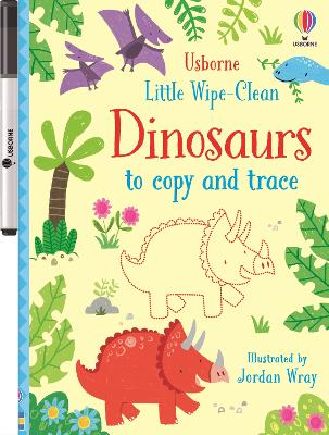Little Wipe-Clean Dinosaurs to Copy and Trace