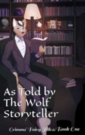 As Told By The Wolf Storyteller: Grimms' Fairy Tales Book One