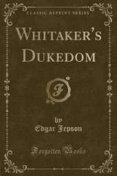 Whitaker's Dukedom (Classic Reprint)