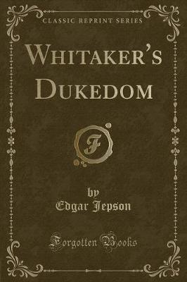 Whitaker's Dukedom (Classic Reprint)