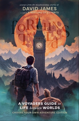 Fortunes Told: A Voyager's Guide To Life Between Worlds - Choose Your Own Adventure Edition