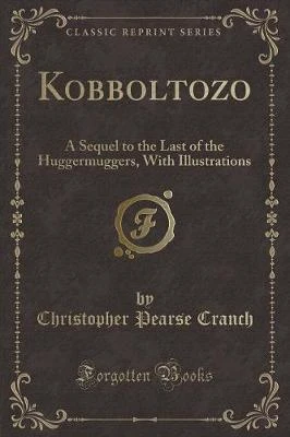 Kobboltozo: A Sequel to the Last of the Huggermuggers, With Illustrations (Classic Reprint)