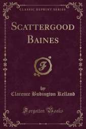 Scattergood Baines (Classic Reprint)