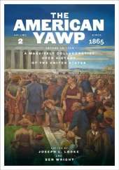 The American Yawp: A Massively Collaborative Open History of the United States, Vol. 2: Since 1877