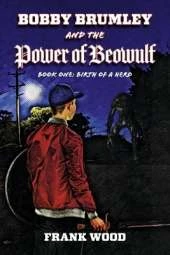 Bobby Brumley and the Power of Beowulf: Book One: Birth of a Hero