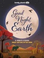 Lonely Planet Kids Good Night, Earth: Five Minute Stories About Nature From Moonbows to Shooting Stars | 25 Tales Perfect for Bedtime | Beautiful Illustrations