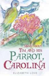 More About Tim and His Parrot Carolina