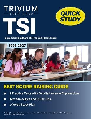TSI Quick Study Guide 2026-2027: 2 Practice Tests with Detailed Answer Explanations and TSI Prep Book [8th Edition]