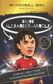My Football Hero: Trent Alexander-Arnold: Learn all about your favourite footballing star