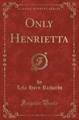 Only Henrietta (Classic Reprint)