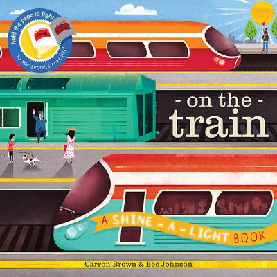 Shine a Light - On the Train: A shine-a-light book