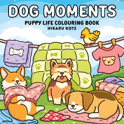 Dog Moments: Puppy Life Colouring Book for All Ages