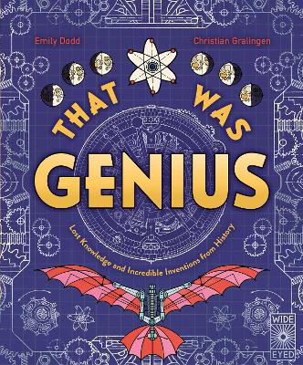 That Was Genius: Lost Knowledge and Incredible Inventions from History