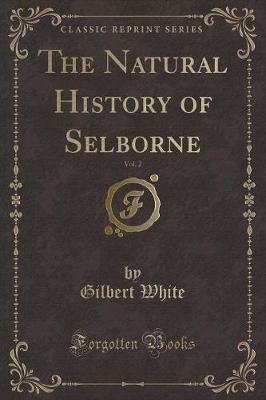 The Natural History of Selborne, Vol. 2 (Classic Reprint)