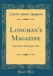 Longman's Magazine: November, 1892-April, 1893 (Classic Reprint)