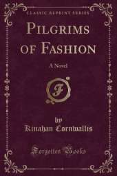 Pilgrims of Fashion: A Novel (Classic Reprint)