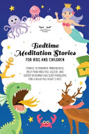 Bedtime Meditation Stories for Kids and Children: Stories to Promote Mindfulness, Help Your Kids Fall Asleep, and Defeat Insomnia and Sleep Problems for a Beautiful Night's Rest