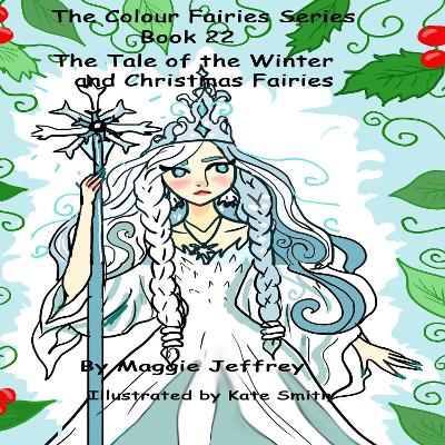 The Colour Fairies Series Book 22: The Tale of the Winter and Christmas Fairies
