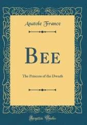 Bee: The Princess of the Dwarfs (Classic Reprint)