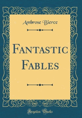 Fantastic Fables (Classic Reprint)