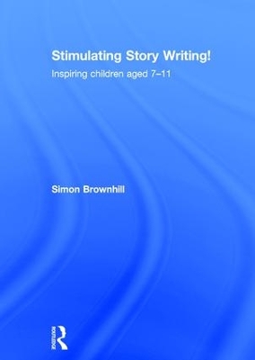 Stimulating Story Writing!: Inspiring children aged 7-11