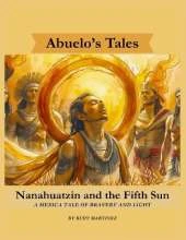 Nanahuatzin and the Fifth Sun: A Mexica Tale of Bravery and Light