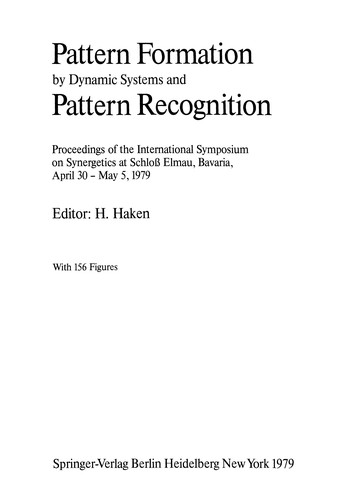 Pattern Formation by Dynamic Systems and Pattern Recognition: Proceedings of the International Symposium on Synergetics at Schloss Elmau, Bavaria, April 30 - May 5, 1979