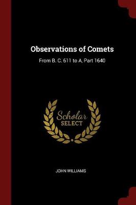 Observations of Comets: From B. C. 611 to A, Part 1640