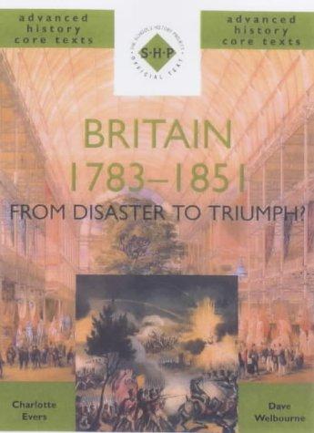 Britain 1783-1851: From Disaster to Triumph?