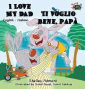 I Love My Dad Ti Voglio Bene, Papa: English Italian Bilingual Edition
