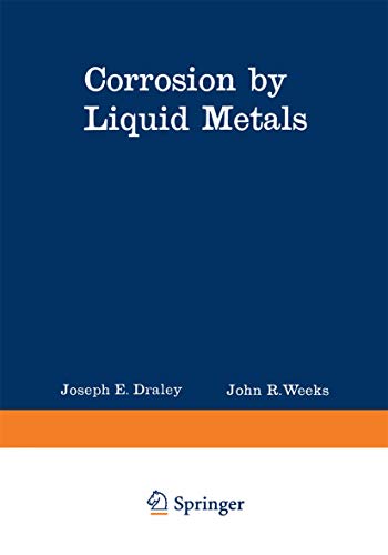 Corrosion by Liquid Metals: Proceedings of the Sessions on Corrosion by Liquid Metals of the 1969 Fall Meeting of the Metallurgical Society of Aime