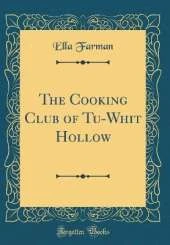 The Cooking Club of Tu-Whit Hollow (Classic Reprint)