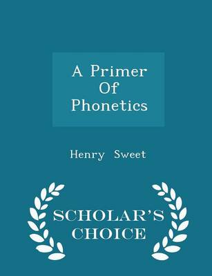 A Primer of Phonetics - Scholar's Choice Edition