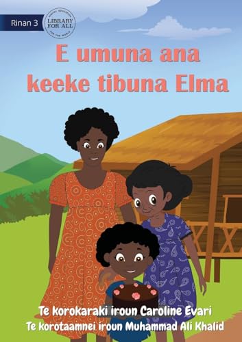 Elma Bakes Grandma's Cake - E umuna ana keeke tibuna Elma (Te Kiribati)