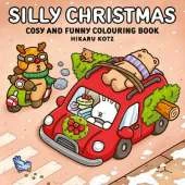 Silly Christmas: Cosy and Funny Colouring Book for All Ages