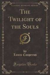 The Twilight of the Souls (Classic Reprint)