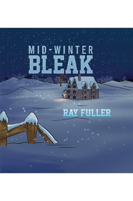 Mid-Winter Bleak: A Christmas tale for children of all ages