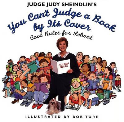 Judge Judy Sheindlin's You Can't Judge a Book by Its Cover: Cool Rules for School