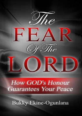 The Fear of the Lord: How God's Honour Guarantees Your Peace