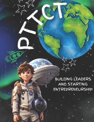 Pttct: Building Leaders and Starting Entrepreneurship
